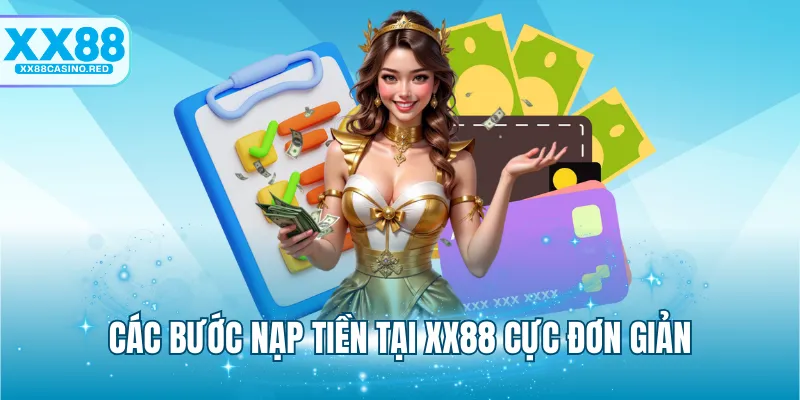 Các bước nạp tiền tại XX88 cực đơn giản