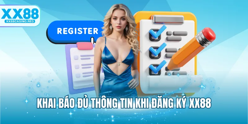 Khai báo đủ thông tin khi đăng ký XX88
