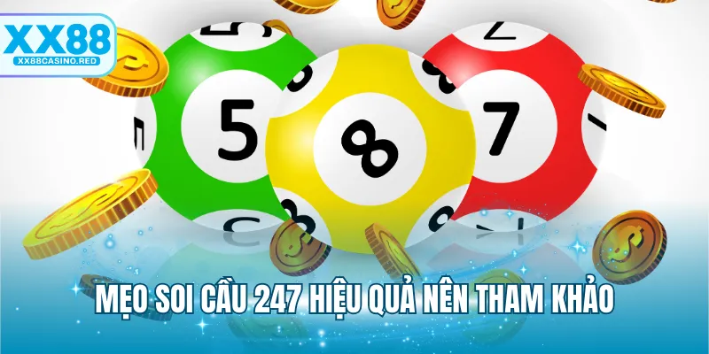 Mẹo soi cầu 247 hiệu quả nên tham khảo