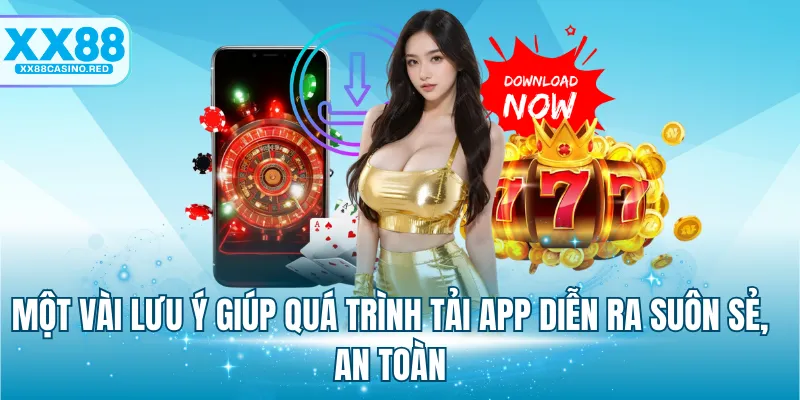 Một vài lưu ý giúp quá trình tải app diễn ra suôn sẻ, an toàn