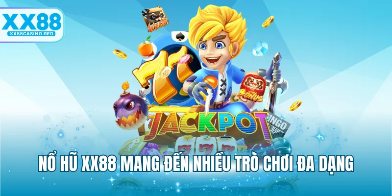 Nổ hũ XX88 mang đến nhiều trò chơi đa dạng
