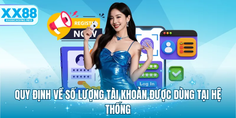 Quy định về số lượng tài khoản được dùng tại hệ thống