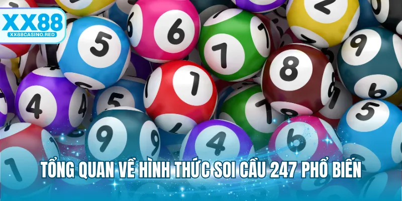 Tổng quan về hình thức soi cầu 247 phổ biến