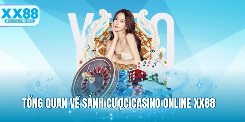 Tổng quan về sảnh cược Casino online XX88